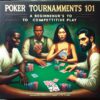 Poker Tournaments 101: A Beginner's Guide to Competitive Play